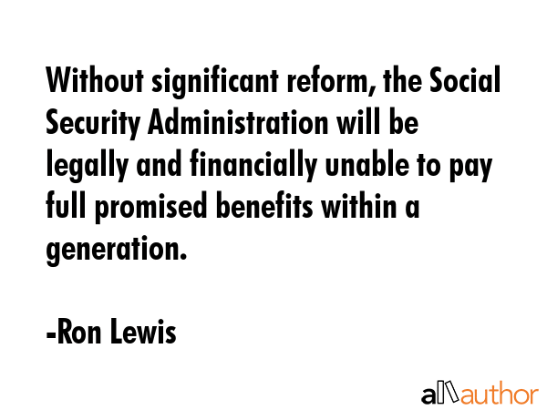 Without significant reform, the Social Security Administration will be legally and financially... - Ron Lewis Quote GIF