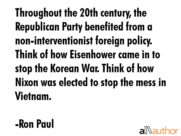 Throughout the 20th century, the Republican Party benefited from a non-interventionist foreign... - Ron Paul Quote GIF