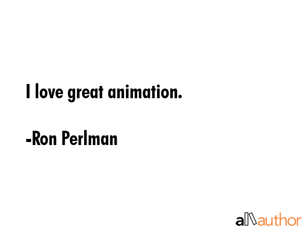 I love great animation. - Ron Perlman Quote GIF