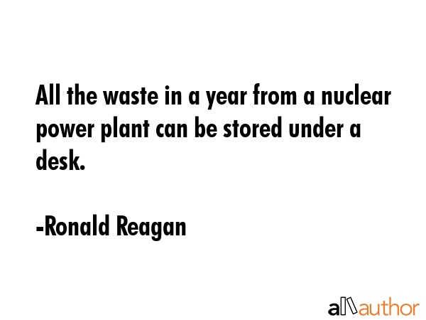 All the waste in a year from a nuclear power... - Quote All the waste in a year from a nuclear power... - Quote