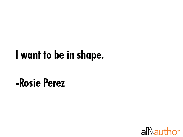 I want to be in shape. - Rosie Perez Quote GIF