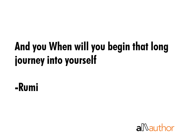 And you When will you begin that long journey into yourself - Rumi Quote GIF