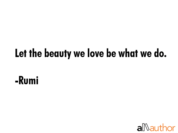Let the beauty we love be what we do. - Rumi Quote GIF