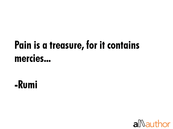 Pain is a treasure, for it contains mercies... - Rumi Quote GIF