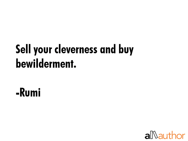 Sell your cleverness and buy bewilderment. - Rumi Quote GIF