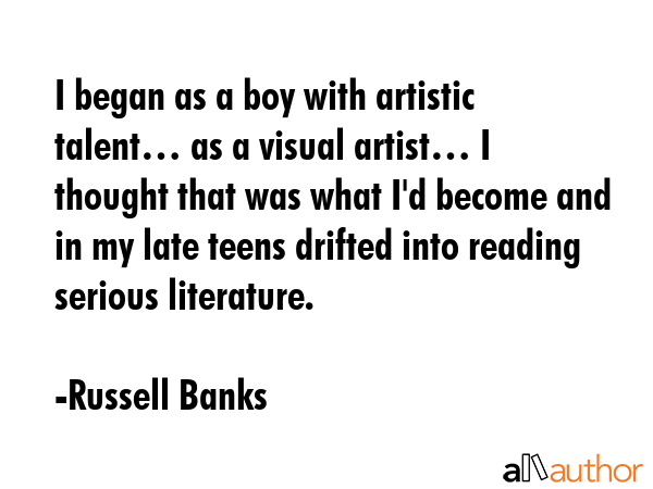 I began as a boy with artistic talent… as a visual artist… I thought that was what I\