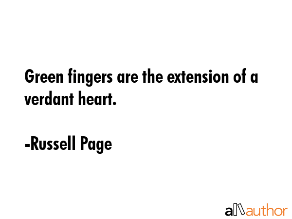 Green fingers are the extension of a verdant heart. - Russell Page Quote GIF