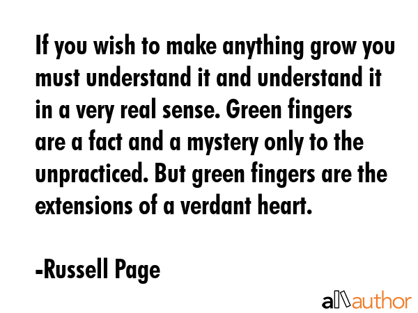 If you wish to make anything grow you must understand it and understand it in a very real sense.... - Russell Page Quote GIF