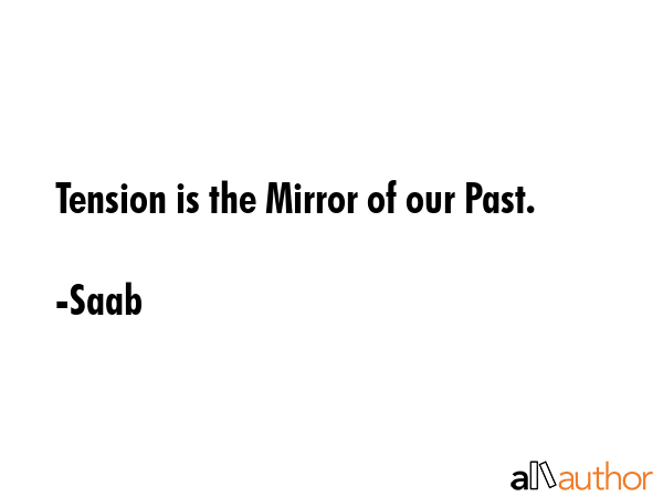 Tension is the Mirror of our Past. - Saab Quote GIF