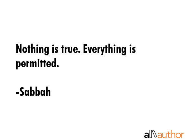 Nothing is true. Everything is permitted. - Sabbah Quote GIF