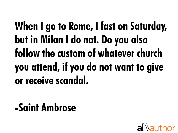 When I go to Rome, I fast on Saturday, but in Milan I do not. Do you also follow the custom of... - Saint Ambrose Quote GIF