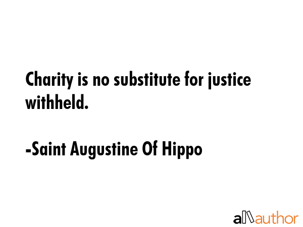 Charity is no substitute for justice withheld. - Saint Augustine Of Hippo Quote GIF