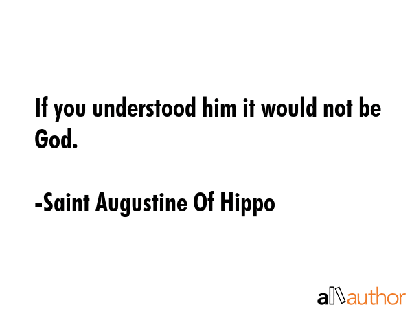 If you understood him it would not be God. - Saint Augustine Of Hippo Quote GIF