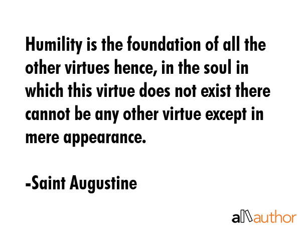 Humility is the foundation of all the other virtues hence, in the soul in which this virtue does... - Saint Augustine Quote GIF