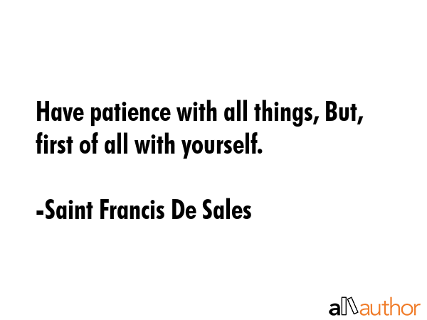 Have patience with all things, But, first of all with yourself. - Saint Francis De Sales Quote GIF