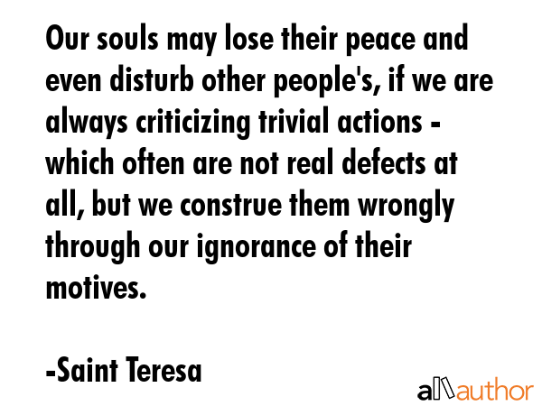 Our souls may lose their peace and even disturb other people\