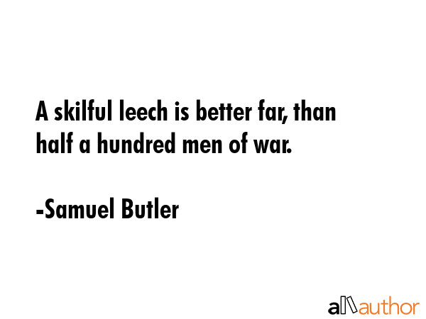 A skilful leech is better far, than half a hundred men of war. - Samuel Butler Quote GIF