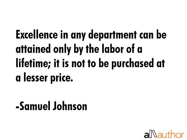 Excellence in any department can be attained only by the labor of a lifetime; it is not to be... - Samuel Johnson Quote GIF