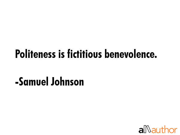 Politeness is fictitious benevolence. - Samuel Johnson Quote GIF