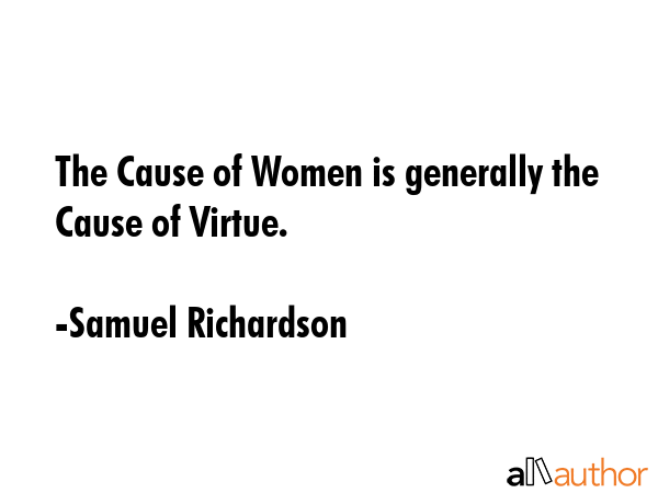 The Cause of Women is generally the Cause of Virtue. - Samuel Richardson Quote GIF
