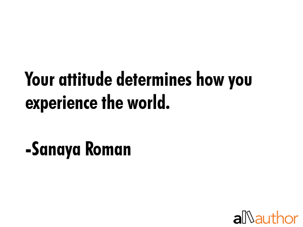Your attitude determines how you experience the world. - Sanaya Roman Quote GIF