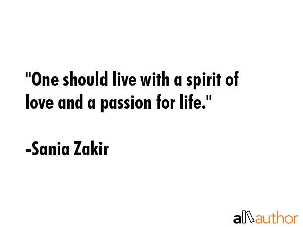 \"One should live with a spirit of love and a passion for life.\" - Sania Zakir Quote GIF