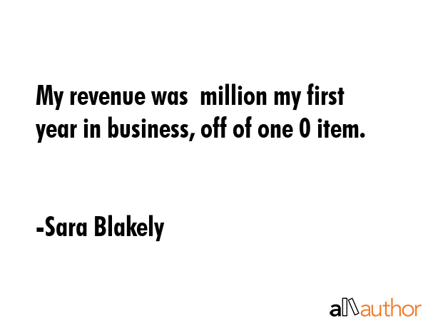 My revenue was $4 million my first year in business, off of one $20 item. - Sara Blakely Quote GIF