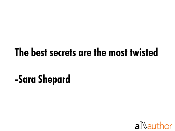 The best secrets are the most twisted - Sara Shepard Quote GIF