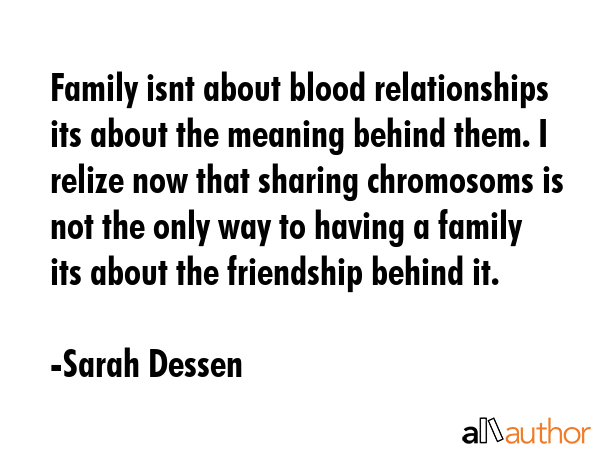 Family isnt about blood relationships its about the meaning behind them. I relize now that sharing... - Sarah Dessen Quote GIF