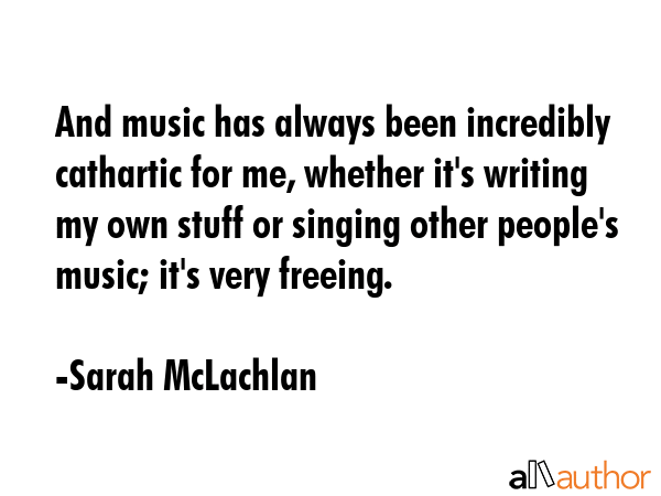 And music has always been incredibly cathartic for me, whether it\