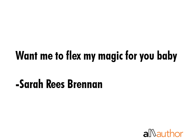 Want me to flex my magic for you baby - Sarah Rees Brennan Quote GIF