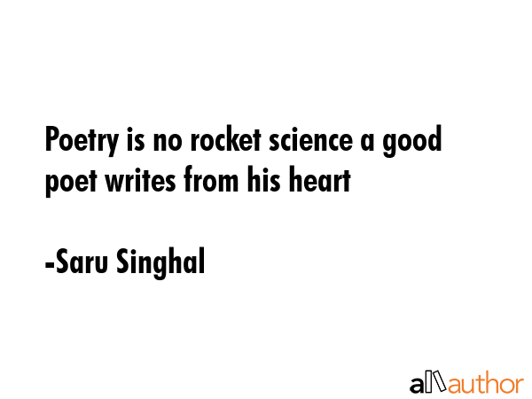 Poetry is no rocket science a good poet writes from his heart - Saru Singhal Quote GIF