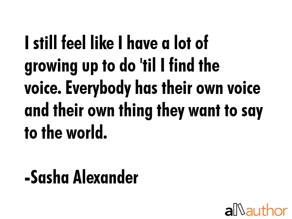 I still feel like I have a lot of growing up to do \