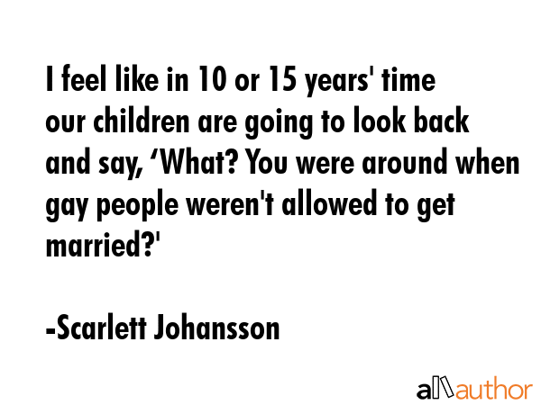 I feel like in 10 or 15 years\