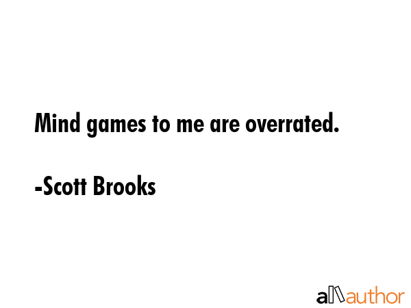 Mind games to me are overrated. - Scott Brooks Quote GIF