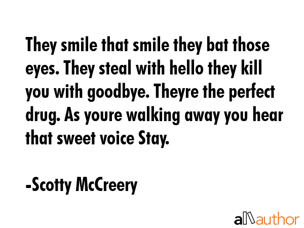 They smile that smile they bat those eyes. They steal with hello they kill you with goodbye. Theyre... - Scotty McCreery Quote GIF