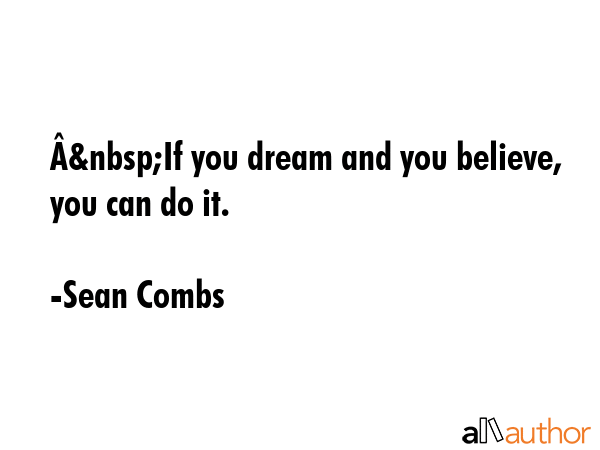 Â&nbsp;If you dream and you believe, you can do it. - Sean Combs Quote GIF