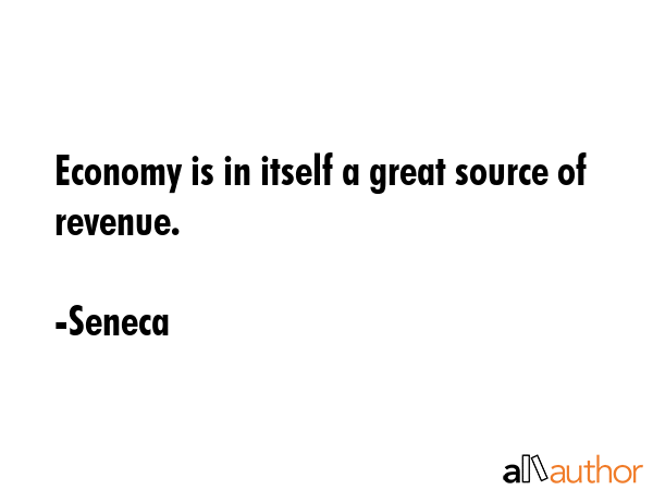 Economy is in itself a great source of revenue. - Seneca Quote GIF