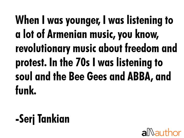 When I was younger, I was listening to a lot of Armenian music, you know, revolutionary music about... - Serj Tankian Quote GIF