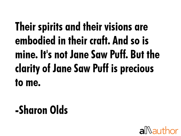 Their spirits and their visions are embodied in their craft. And so is mine. It\