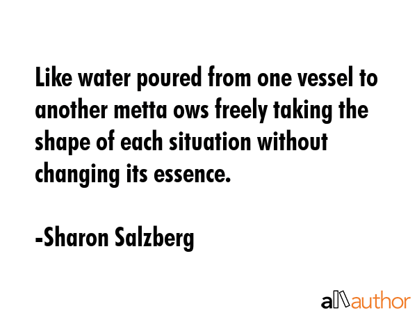 Like water poured from one vessel to another metta ows freely taking the shape of each situation... - Sharon Salzberg Quote GIF