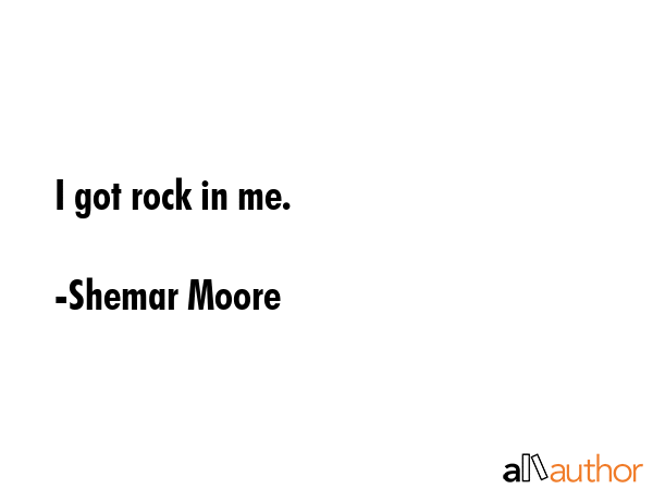 I got rock in me. - Shemar Moore Quote GIF