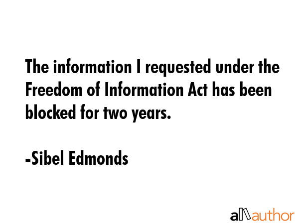 The information I requested under the Freedom of Information Act has been blocked for two years. - Sibel Edmonds Quote GIF
