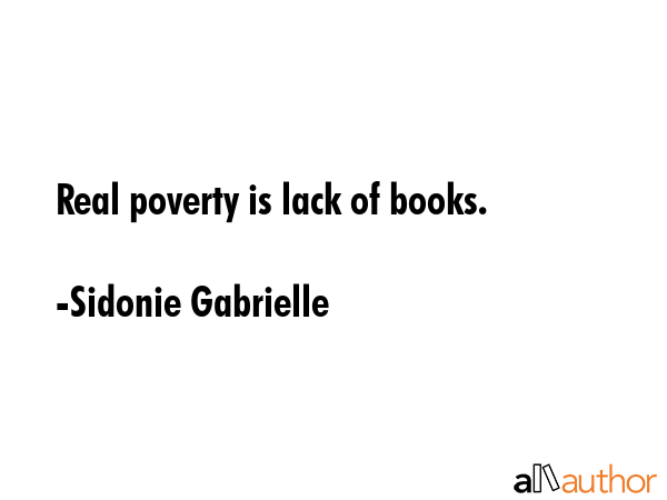 Real poverty is lack of books. - Sidonie Gabrielle Quote GIF