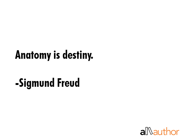 Anatomy is destiny. - Sigmund Freud Quote GIF