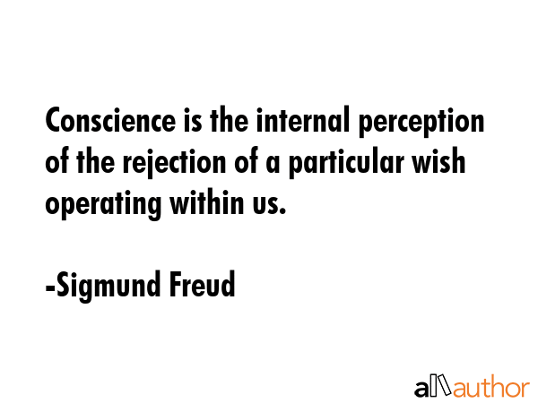 Conscience is the internal perception of the rejection of a particular wish operating within us. - Sigmund Freud Quote GIF