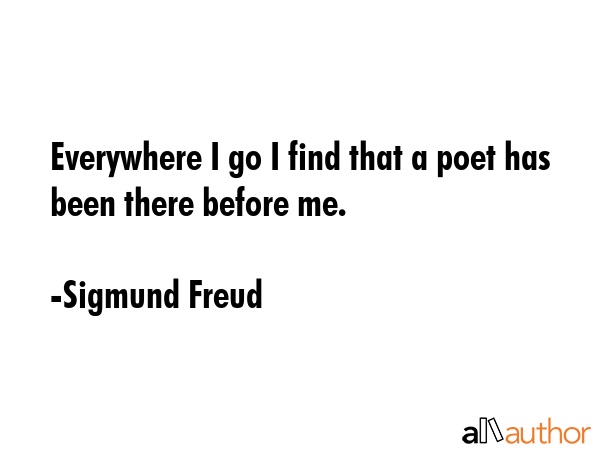 Everywhere I go I find that a poet has been there before me. - Sigmund Freud Quote GIF