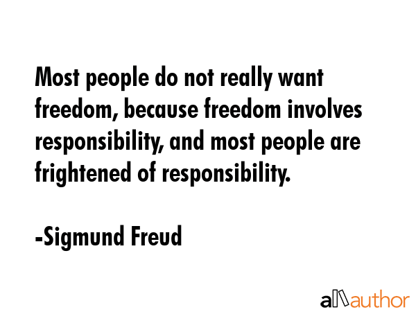 Most people do not really want freedom, because freedom involves responsibility, and most people... - Sigmund Freud Quote GIF
