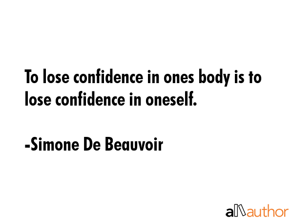 To lose confidence in ones body is to lose confidence in oneself. - Simone De Beauvoir Quote GIF