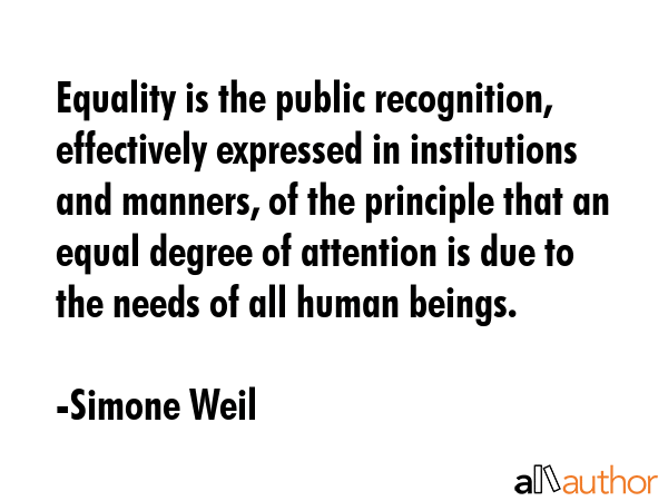 Equality is the public recognition, effectively expressed in institutions and manners, of the... - Simone Weil Quote GIF